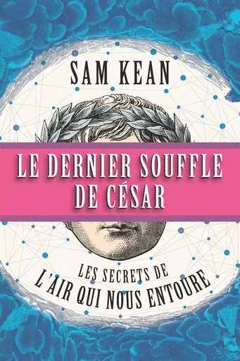 Le dernier souffle de César  - Sam Kean - Quanto