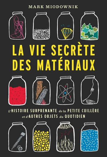 La vie secrète des matériaux  - Mark Miodownik - Quanto