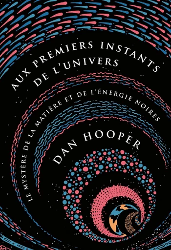 Aux premiers instants de l'Univers  - Dan Hooper - Quanto