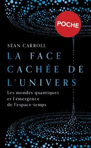 La face cachée de l'Univers (Poche)  - Sean Carroll - Quanto