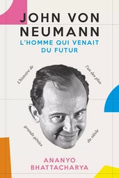 John von Neumann. L'homme qui venait du futur 