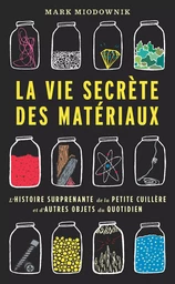 La vie secrète des matériaux (Poche) 