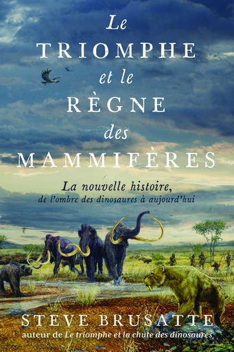 Le triomphe et le règne des mammifères  - Steve Brusatte - Quanto