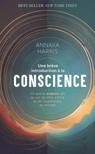 Une brève introduction à la conscience (Poche)  - Annaka Harris - Quanto