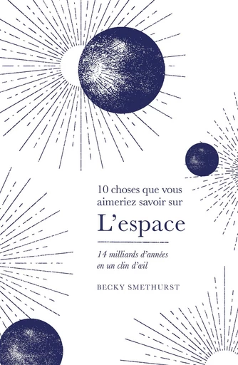 10 choses que vous aimeriez savoir sur L'espace - Becky Smethurst - Quanto